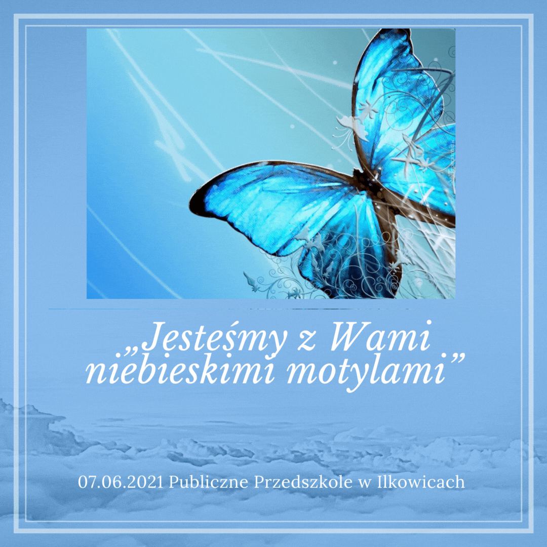 Akcja „Jesteśmy z Wami niebieskimi motylami”